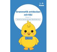 Grammatik entdecken mit Kiki-Schritt für Schritt und ohne Überforderung: Deutsch lernen für Kinder (1. -3. Klasse) - Mit übungen zu Nomen, Verben, Adjektiven und Pronomen