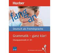 Grammatik. Ganz klar! Grammatica con esercizi. Livello A1-B1. Ediz. internazionale. Per le Scuole superiori. Con CD-Audio: Grammatik - ganz klar! Buch mit Audios onlin