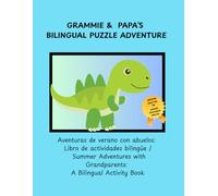 Grammie & Papa's Bilingual Summer Adventure: Aventuras de verano con abuelos: Libro de actividades bilingüe / Summer Adventures with Grandparents: A Bilingual Activity Book