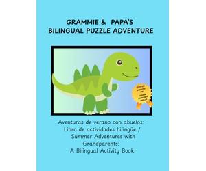 Grammie & Papa's Bilingual Summer Adventure: Aventuras de verano con abuelos: Libro de actividades bilingüe / Summer Adventures with Grandparents: A Bilingual Activity Book