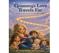 Grammy’s Love Travels Far: A story about love across miles (Love Travels Series)