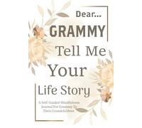 Grammy Tell Me Your Story: A Treasured Keepsake Gift for Grammy, Guided Prompts and Thought-Starters to Preserve Her Unique Life's Journey.