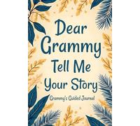 Grammy Tell Me Your Story: Grammy Tell Me Your Story Story Prompt Book for Grammy to Record Her Wisdom, Adventures, and Heartfelt Moments.