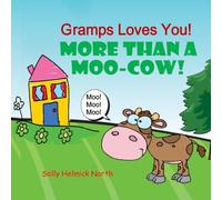 Gramps Loves You!: More Than a Moo-Cow!