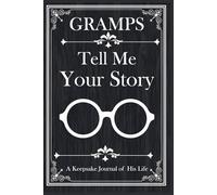 Gramps Tell Me Your Story: Tell your adventures, values, and family tales in this easy-to-fill grandfather journal for sons, daughters, and grandkids.