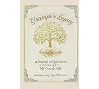 Gramps's Legacy - A Journal of Questions & Answers for My Grandchild: Share Your Story, Shape Their Future