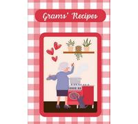 Grams' Recipes: A Book of 115 Recipe Cards to Organize the Instructions to Her Famous Dishes
