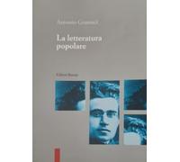 Gramsci Antonio - Letteratura Popolare (La)