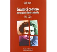 Gramsci conteso. Interpretazioni, dibattiti e polemiche 1922-2012 (Protagonisti)