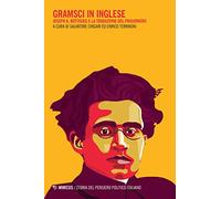 Gramsci in inglese. Joseph A. Buttigieg e la traduzione del prigioniero (Storia del pensiero politico italiano)