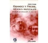 Gramsci Y Freire Heroes Radicales: Politicas En Educacion De Adu Ltos