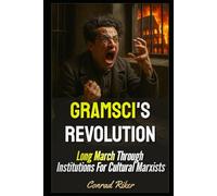 Gramsci's Revolution: Long March Through Institutions For Cultural Marxists (Redpilled Progressive (satire))