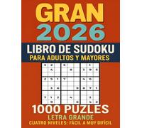 GRAN 2026 LIBRO DE SUDOKU PARA ADULTOS Y MAYORES: 1000 Sudokus en Letra Grande para Adultos y Mayores - Con Soluciones y 4 Niveles: Fácil a Muy Difícil