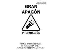 Gran apagón. Preparación.: Normas Internacionales de Preparación Civil: Manual Práctico para Apagones. ([ES] Manual de Supervivencia Real)