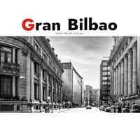Gran Bilbao. Edición Deluxe.: De la Industria al Arte. Un Álbum Personal.