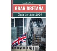 GRAN BRETAÑA Guía de viaje 2026