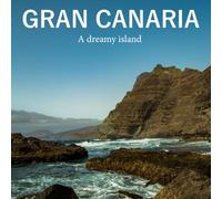 Gran Canaria: a dreamy island