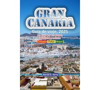 Gran Canaria Guía de viaje, 2025: Un viaje por sus playas, Montañas y cultura