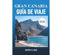GRAN CANARIA GUÍA DE VIAJE 2026: Descubre las principales atracciones, joyas ocultas, experiencias locales y consejos de expertos para una aventura isleña inolvidable.