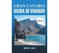 GRAN CANARIA GUIDA DI VIAGGIO 2026: Scopri le principali attrazioni, i gioielli nascosti, le esperienze locali e i consigli degli esperti per un'avventura insulare indimenticabile.