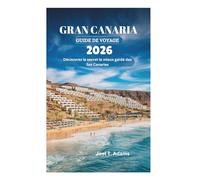 GRAN CANARIA GUIDE DE VOYAGE 2026: Découvrez le secret le mieux gardé des îles Canaries