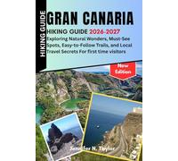 Gran Canaria Hiking Guide 2026-2027: Exploring Natural Wonders, Must-See Spots, Easy-to-Follow Trails, and Local Travel Secrets for First-Time Visitors