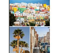 GRAN CANARIA & LANZAROTE ISLAND TRAVEL GUIDE 2026