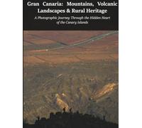 Gran Canaria: Mountains, Volcanic Landscapes & Rural Heritage: A Photographic Journey Through the Hidden Heart of the Canary Islands