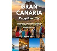 Gran Canaria Reiseführer 2026: Entdecken Sie die Insel des ewigen Frühlings - die besten Aktivitäten, saisonale Abenteuer und Insidertipps für einen unvergesslichen Urlaub auf den Kanarischen Inseln.