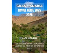 GRAN CANARIA TRAVEL GUIDE 2025 2026: ADVENTURES WITH A LOCAL TOUCH AND THINGS TO KNOW BEFORE YOU TRAVEL