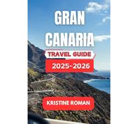 Gran Canaria Travel Guide 2025-2026: Discover Scenic Landscapes, Local Traditions, Coastal Routes, Culinary Delights, and Practical Tips for an Enjoyable Island Experience