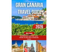 GRAN CANARIA TRAVEL GUIDE 2026: Discover Hidden Beaches, Vibrant Culture, Thrilling Adventures, Local Cuisine, Nightlife, and Unforgettable Experiences