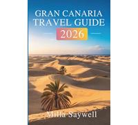 GRAN CANARIA TRAVEL GUIDE 2026: Discover the Beauty and Culture of Spain’s Canary Islands