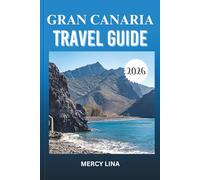 GRAN CANARIA TRAVEL GUIDE 2026: Discover Top Attractions, Hidden Gems, Local Experiences, and Expert Tips for an Unforgettable Island Adventure.