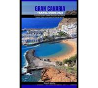 GRAN CANARIA TRAVEL GUIDE 2026: Dramatic Gorges, Rugged Mountains, and Secret Coastal Paths in the Island of Eternal Spring