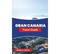 GRAN CANARIA Travel Guide 2026: Explore Diverse Landscapes, Golden Beaches, Mountain Villages, Local Cuisine, and Practical Tips for Your Canary Islands Escape