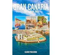 GRAN CANARIA TRAVEL GUIDE 2026: “Gran Canaria 2026 Uncovered: Explore, Eat, Experience, and Enjoy Every Moment”