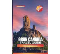 GRAN CANARIA Travel Guide 2026: Island Excursions, Historic Towns, Scenic Walks, and Beach Activities
