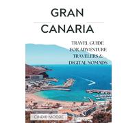 GRAN CANARIA TRAVEL GUIDE FOR ADVENTURE TRAVELERS & DIGITAL NOMADS: Top Hikes, Surf Beaches, Coworking Spaces, Long-Stay Tips & Hidden Island Gems (2026 EASY GUIDES)