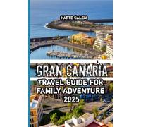 Gran Canaria Travel Guide for Family Adventure 2025