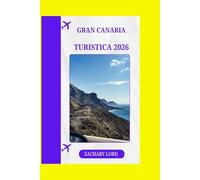GRAN CANARIA TURISTICA 2026: “Gran Canaria 2026: scopri spiagge nascoste, villaggi incantevoli, festival, cucina locale e attività avventurose”
