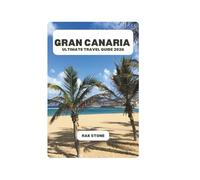 GRAN CANARIA ULTIMATE TRAVEL GUIDE 2026