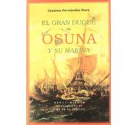Gran Duque De Osuna Y Su Marina: Jornadas Contra Turcos y Venecianos (1602-1624) (Isla de la Tortuga)