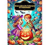 Gran Libro Da Colorare Di Halloween: Un'avventura divertente con fantasmi, streghe e zucche amichevoli per bambini dai 6 ai 13 anni