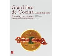 Gran libro de cocina de Alain Ducasse : bistrós, brasseries y restaurantes tradicionales