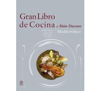 Gran libro de cocina de Alain Ducasse. Mediterráneo