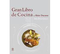 Gran libro de cocina de Alain Ducasse. Mediterráneo (Biblioteca gastronómica)