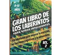 Gran libro de los laberintos para niños inteligentes. VOLUMEN 2: 150 laberintos para mejorar la atención, las funciones cognitivas y la autoestima. 8 ... (Pasatiempos para niños: Pensamiento crítico)