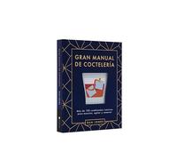 Gran manual de coctelería. Más de 100 combinados icónicos para mezclar, agitar y remover (BEBIDAS)
