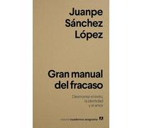 Gran manual del fracaso: Desmontar el éxito, la identidad y el amor (Nuevos cuadernos Anagrama)